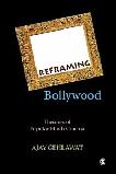 Reframing Bollywood book by Ajay Gehlawat