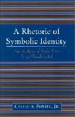 Rhetoric of Symbolic Identity book by Gerald A. Powell, Jr.
