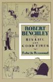 Robert Benchley Life & Good Times biography by Babette Rosmond