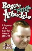 Roscoe 'Fatty' Arbuckle biography by Stuart Oderman