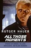 All Those Moments autobiography by Rutger Hauer & Patrick Quinlan
