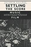 Settling The Score, Music & Classical Hollywood Film book by Kathryn Kalinak