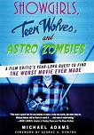 Showgirls, Teen Wolves & Astro Zombies / Worst Movie Ever Made book by Michael Adams