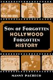 Son of Forgotten Hollywood Forgotten History book by Manny Pacheco