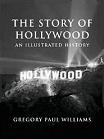 Story of Hollywood / Illustrated History book by Gregory Paul Williams