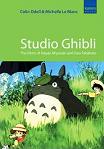 Studio Ghibli, Hayao Miyazaki & Isao Takahata book by Colin Odell & Michelle Le Blanc