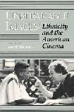 Unspeakable Images: Ethnicity and the American Cinema book edited by Lester D. Friedman