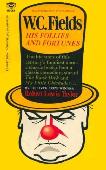 W. C. Fields Follies & Fortunes biography by Robert Lewis Taylor