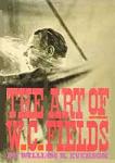 Art of W. C. Fields book by William K. Everson