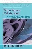 When Women Call the Shots book by Dr. Linda Seger