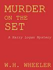 Murder On The Set Harry Logan mystery novel for Kindle by W.H. Wheeler