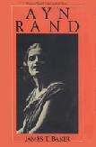 Ayn Rand biography by James Thomas Baker