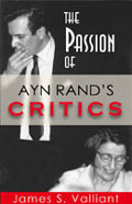 Passion of Ayn Rand's Critics book by James S. Valliant