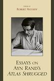 Essays on Ayn Rand's Atlas Shrugged book edited by Robert Mayhew