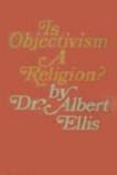 Is Objectivism a Religion? book by Albert Ellis