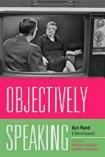 Objectively Speaking, Ayn Rand Interviewed book edited by Marlene Podritske & Peter Schwartz