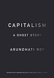 Capitalism, A Ghost Story book by Arundhati Roy