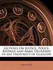 Lectures On Justice, Police, Revenue, and Arms book by Adam Smith