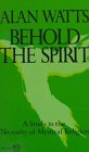 Behold the Spirit by Alan W. Watts