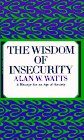 Wisdom of Insecurity by Alan W. Watts