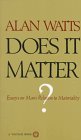 Does It Matter? by Alan W. Watts