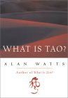 What Is Tao? by Alan W. Watts