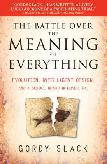 The Battle Over the Meaning of Everything book by Gordy Slack