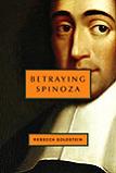Betraying Spinoza, The Renegade Jew Who Gave Us Modernity book by Rebecca Goldstein