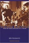 Visceral Bukowski bio by Ben Pleasants