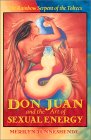 Don Juan & The Art of Sexual Energy by Merilyn Tunneshende