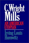 C. Wright Mills bio by Irving Louis Horowitz