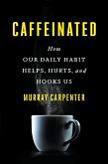 Caffeinated / Our Daily Habit book by Murray Carpenter