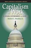 Capitalism at Work / Business, Government & Energy book by Robert L. Bradley, Jr.