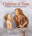 Children of Time / Evolution & the Human Story children's book by Anne H. Weaver & Matt Celeskey