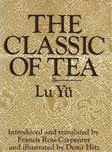 Lu Yu's Classic of Tea book from 780 C.E. translated by Francis Ross Carpenter
