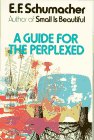 Guide for the Perplexed by E.F. Schumacher