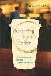 Everything but the Coffee, Starbucks book by Bryant Simon