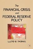 The Financial Crisis & Federal Reserve Policy book by Lloyd B. Thomas