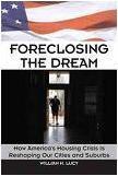 Foreclosing the Dream / America's Housing Crisis book by William Lucy