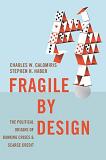 Fragile by Design / Crises & Credit book by Charles W. Calomiris & Stephen H. Haber