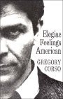 Elegiac Feelings American poems by Gregory Corso