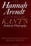 Lectures on Kant's Political Philosophy book by Hannah Arendt & Ronald Beiner