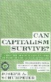Can Capitalism Survive? The Future of The Global Economy book by Joseph A. Schumpeter