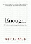 Enough, True Measures of Money, Business & Life book by John C. Bogle