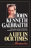 A Life in Our Times memoir by John Kenneth Galbraith