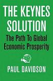 Keynes Solution, Path to Global Economic Prosperity book by Paul Davidson