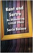 Kant & Sartre Re-Discovering Critical Ethics book by Sorin Baiasu