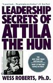 Leadership Secrets of Attila The Hun book by Wess Roberts