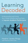 Learning, Decoded - To Improve Academic Performance book by Heather Leneau Bragg & Pat Alma Lee