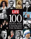 100 People Who Changed the World book by the editors of LIFE Magazine